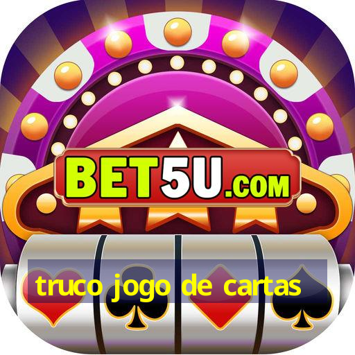 truco jogo de cartas